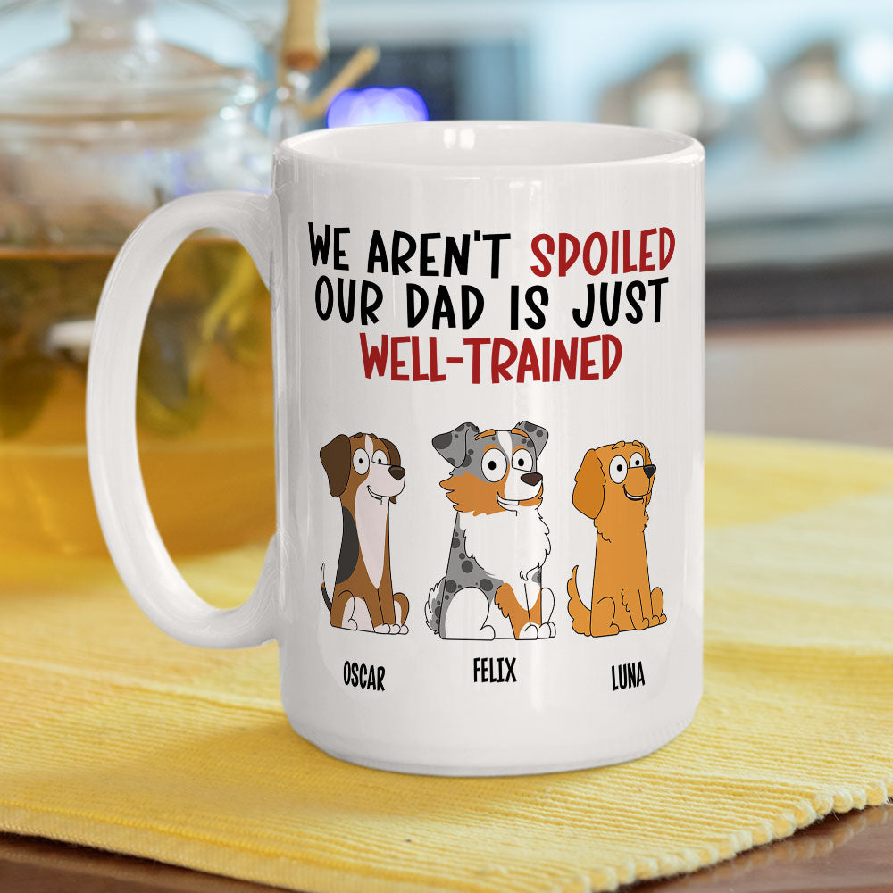 My Dad Is Well Trained - Customizable Personalized Coffee Mug for Pet Lovers