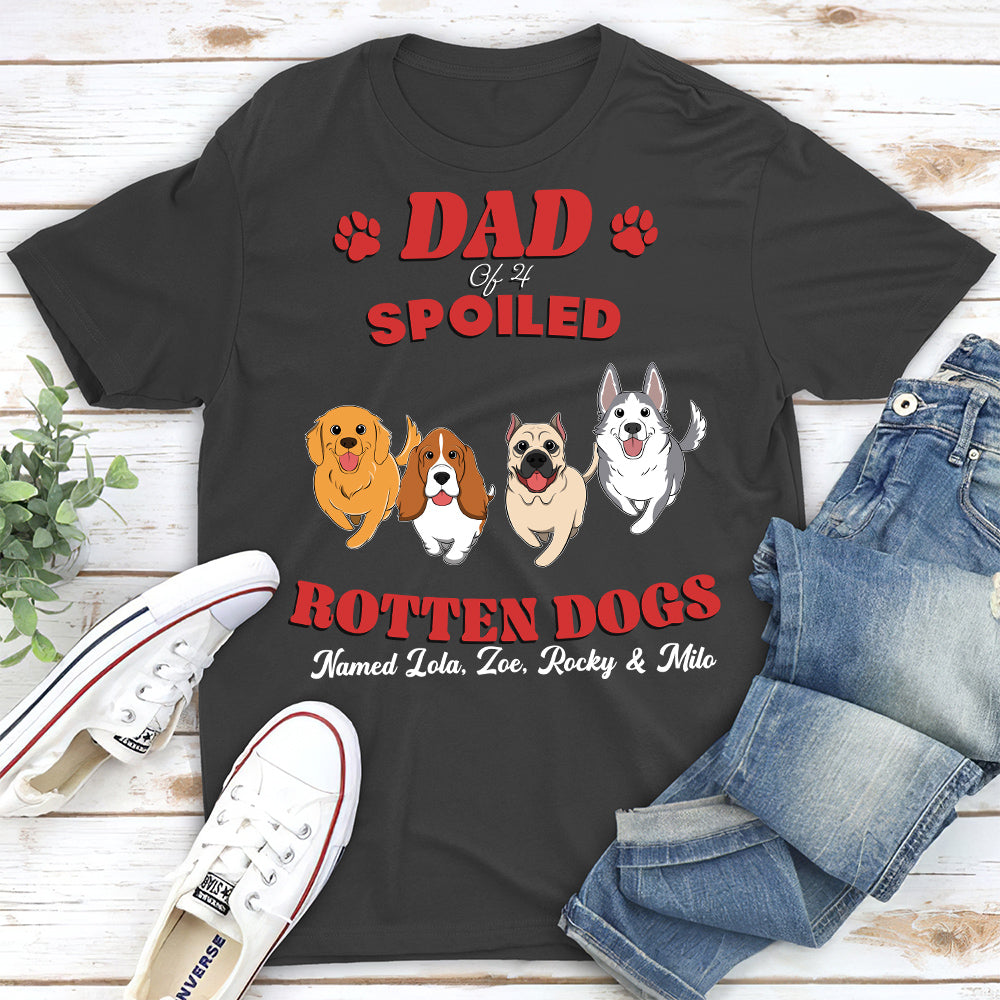 Dad Of Spoiled Rotten Dogs Version 2 - Personalized Custom Unisex 5.3 oz Heavy Cotton T-shirt with Copyrighted Artwork
