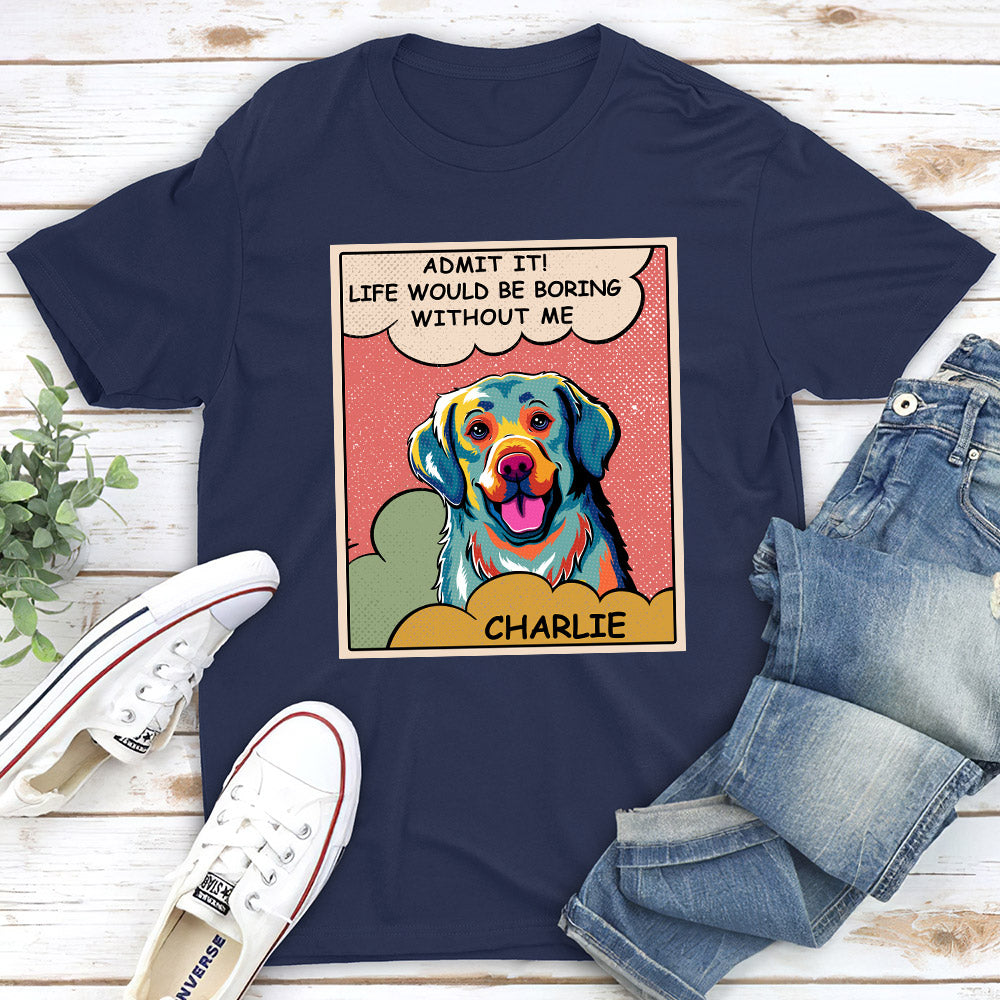 Eye - Catching 'Boring Without Dog' Pop Art Personalized Custom Unisex 5.3 oz T - shirt