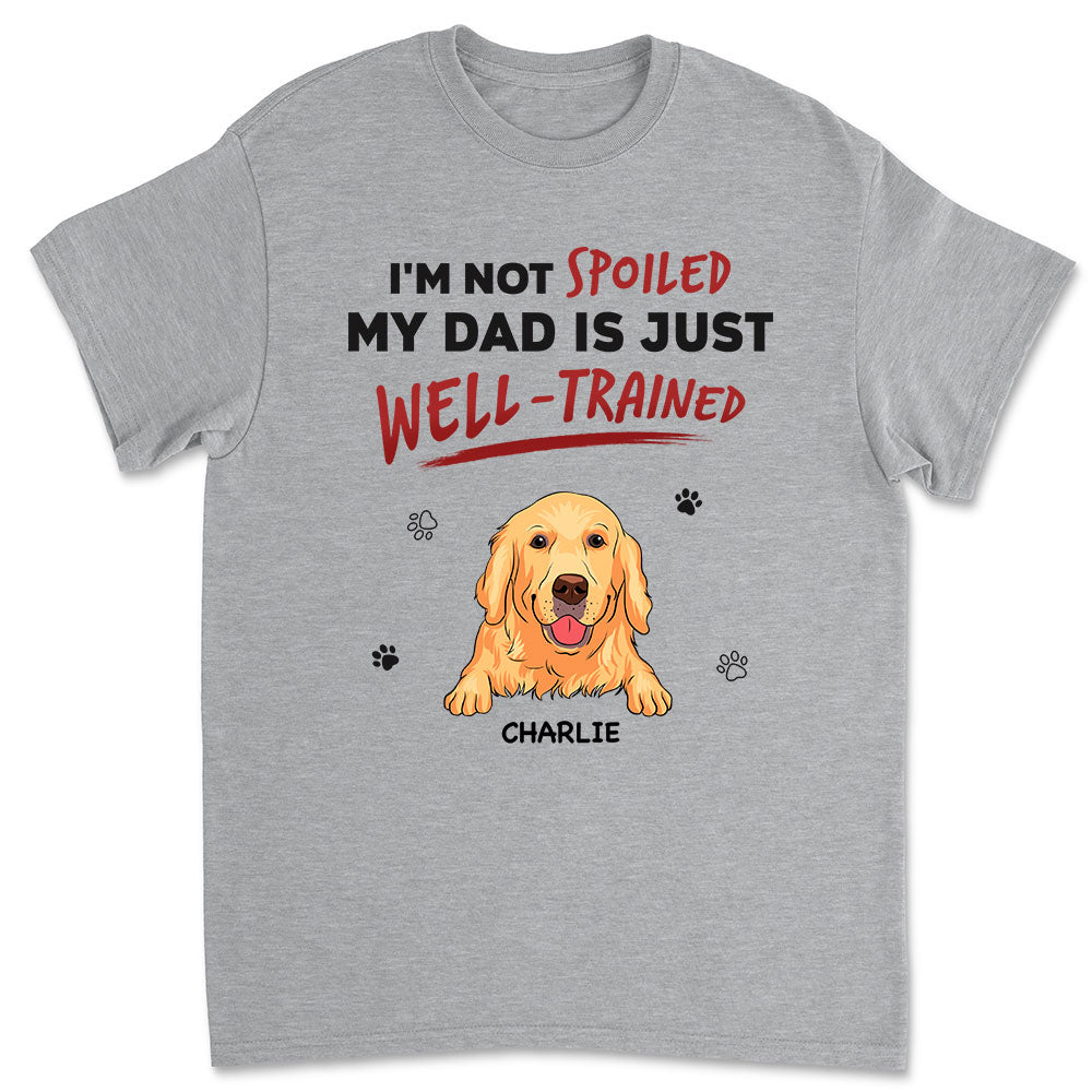 Our Dad Is Just Well Trained - Personalized Custom Unisex 5.3 oz T-shirt for Pet Lovers