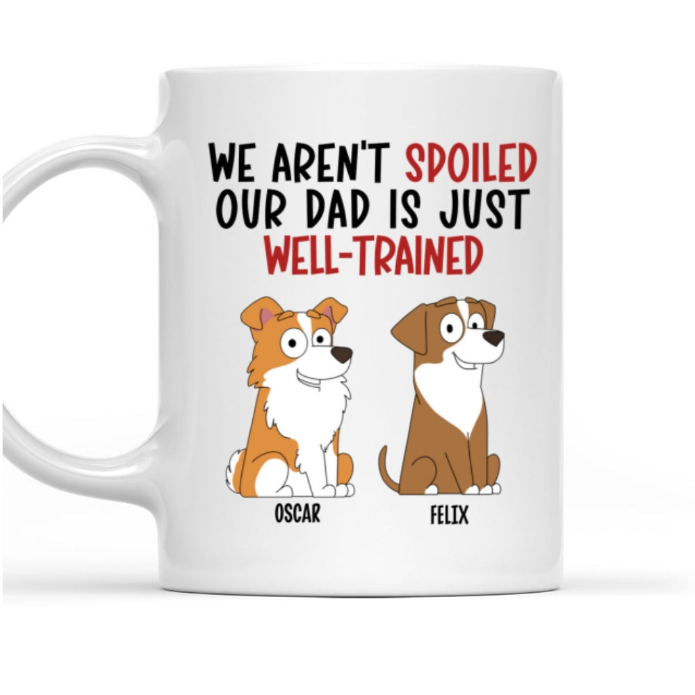 My Dad Is Well Trained - Customizable Personalized Coffee Mug for Pet Lovers