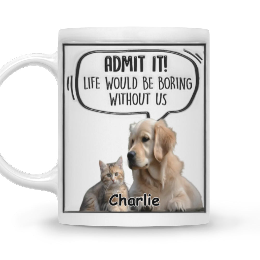 Admit It! Personalized Custom 3D Inflated Effect Pet Photo Mug - 11oz & 15oz