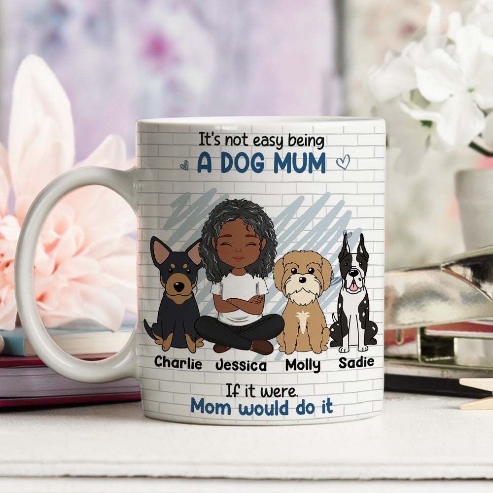 Not Easy Being A Dog Mom - Personalized Custom 11oz & 15oz Coffee Mug for Pet Lovers