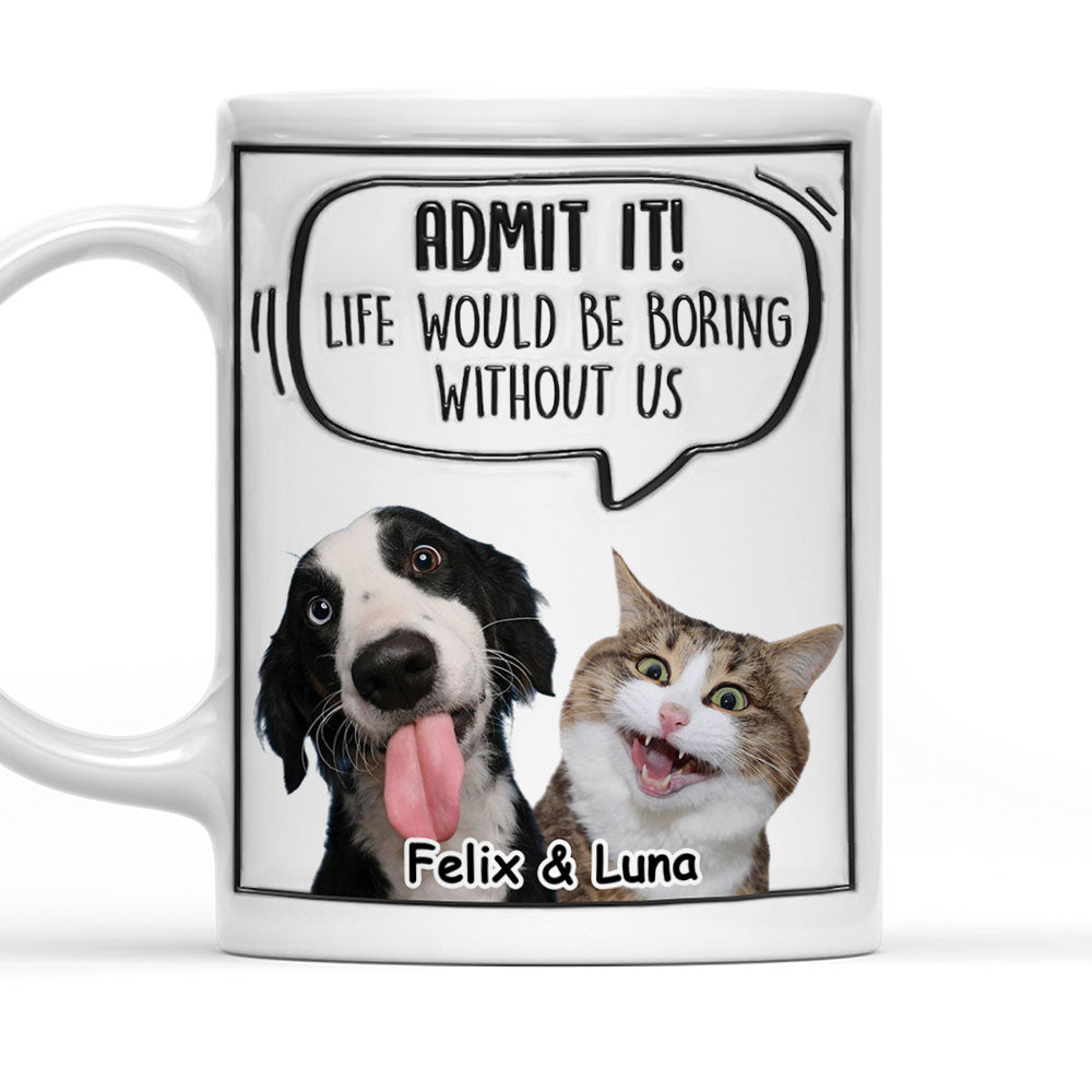 Admit It! Personalized Custom 3D Inflated Effect Pet Photo Mug - 11oz & 15oz