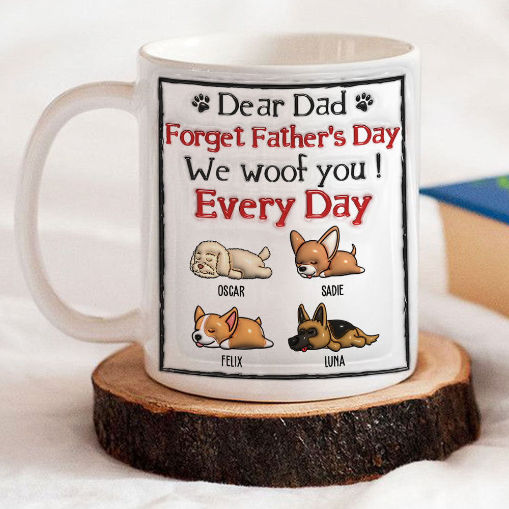 We Woof You Every Day - Exquisite Personalized Custom 3D Inflated Effect Ceramic Mug in 11oz and 15oz Sizes