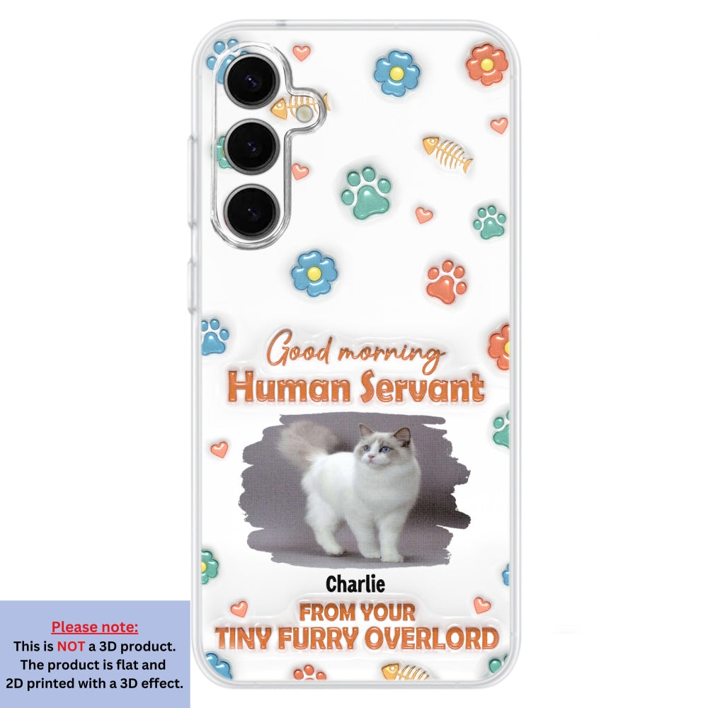Good Morning Human Servant Personalized 3D Inflated Effect Custom Phone Case - Ideal Gift for Loved Ones