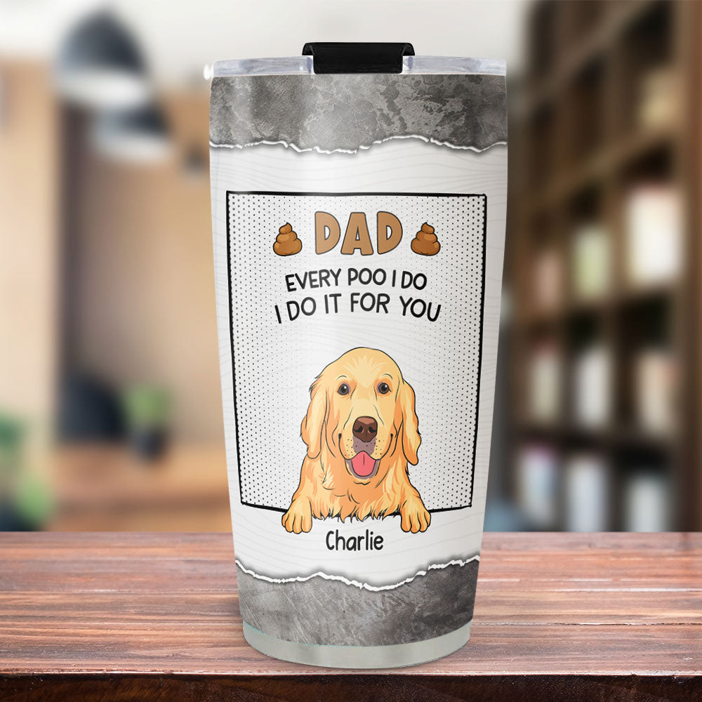 Dear Dad - Personalized Custom Stainless Steel Tumbler: Thanks For Picking Up Our Poop