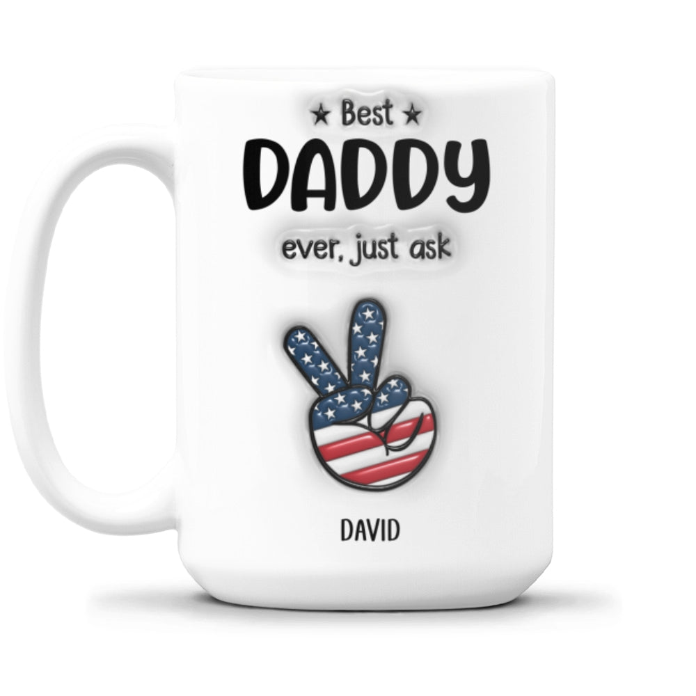 Best Daddy Ever - Personalized Custom 3D Inflated Effect Ceramic Mug in 11oz and 15oz