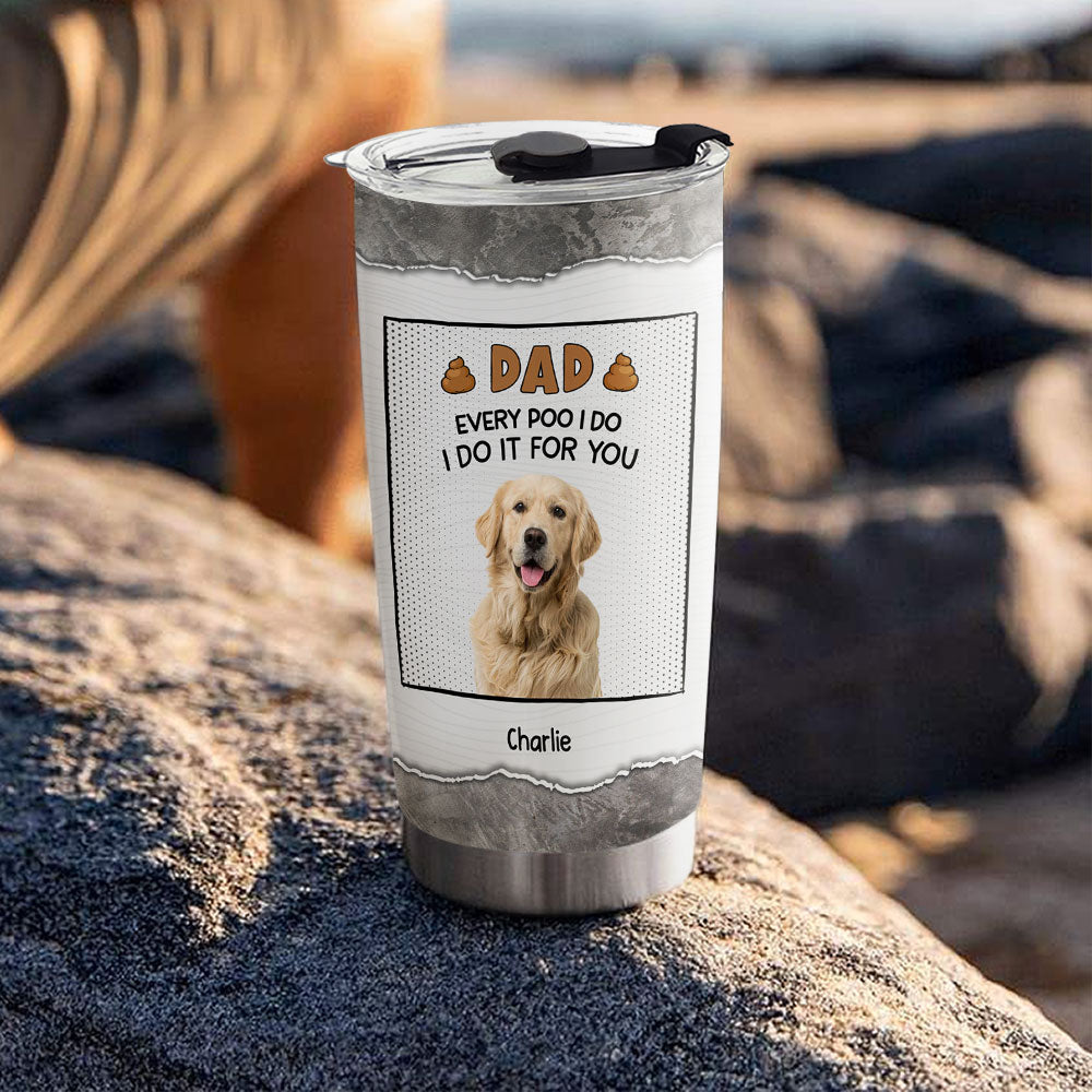 Dear Mom Thanks For Picking Up Our Poop - Personalized Custom Stainless Steel Tumbler with Double - Walled Vacuum Insulation