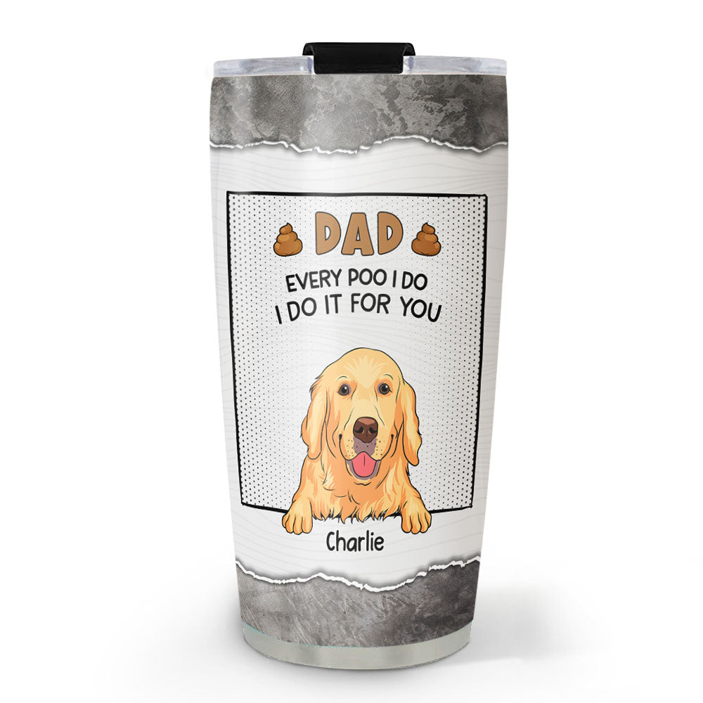 Dear Dad - Personalized Custom Stainless Steel Tumbler: Thanks For Picking Up Our Poop