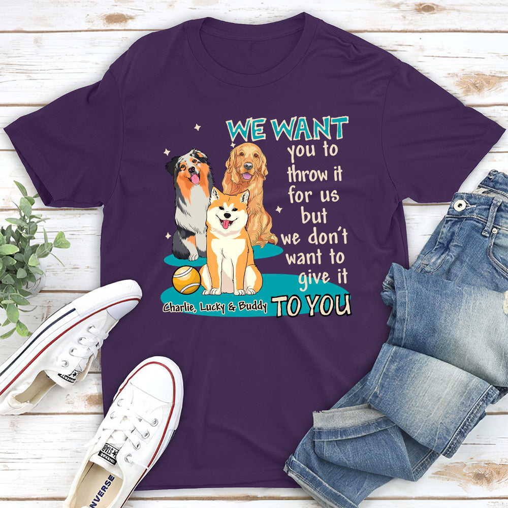 Personalized Custom Unisex T-shirt - 'I want you to throw it for me' for Pet Lovers