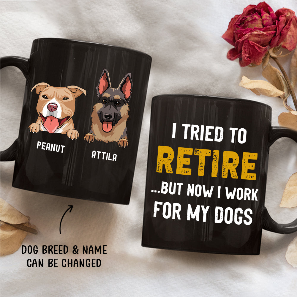 Tried To Retire - Premium Personalized Custom Black Coffee Mug for Pet Lovers (11oz & 15oz Available)
