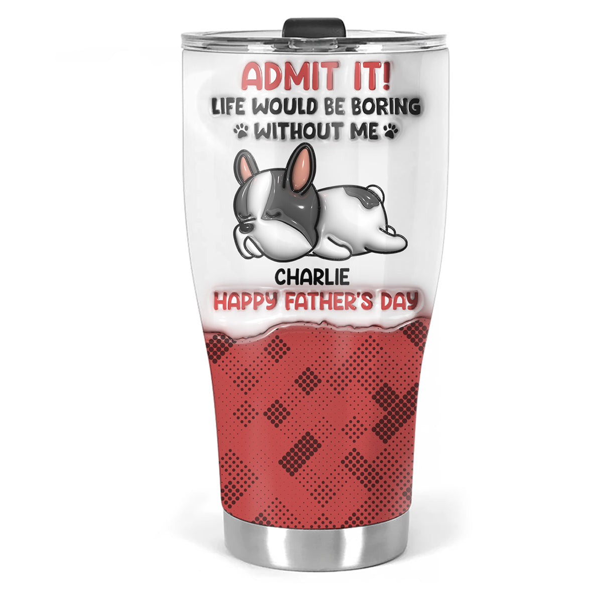 Admit It Dog - Personalized Custom 3D Inflated Effect 20oz Stainless Steel Tumbler for All Occasions