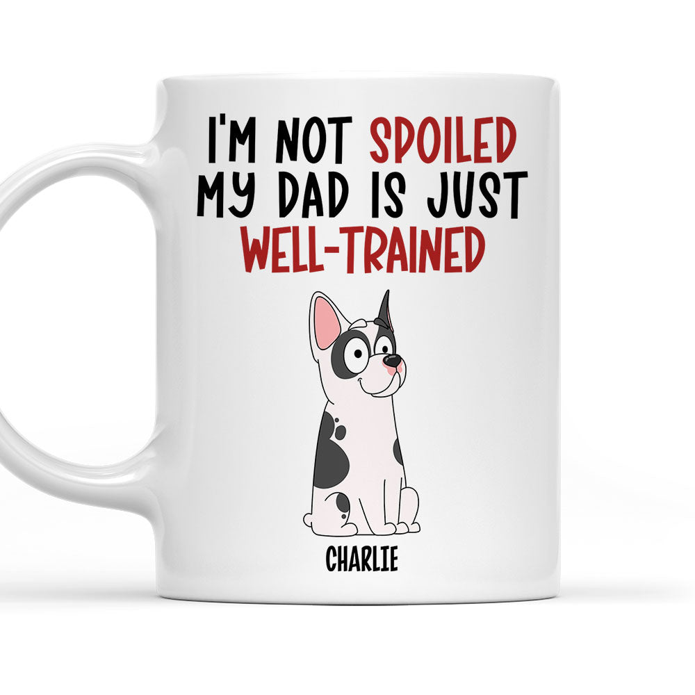 My Dad Is Well Trained - Customizable Personalized Coffee Mug for Pet Lovers