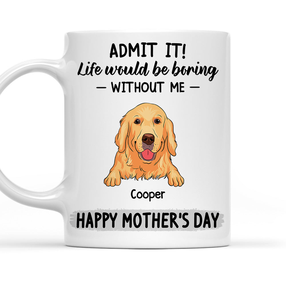 Be Boring Without Us - Customizable Personalized 11oz/15oz Coffee Mug for Pet Lovers