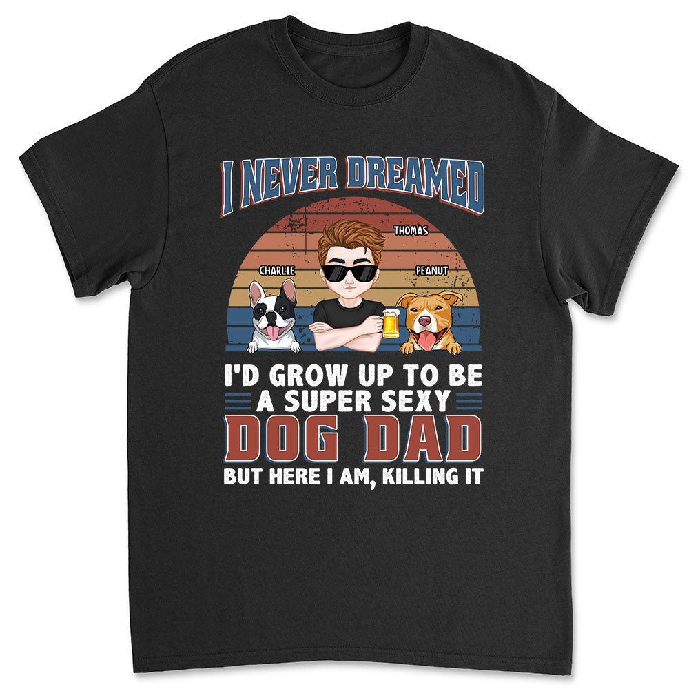 A Super Sexy Personalized Custom Unisex Dog Dad Mom T-shirt - Ideal Gift for Pet Lovers