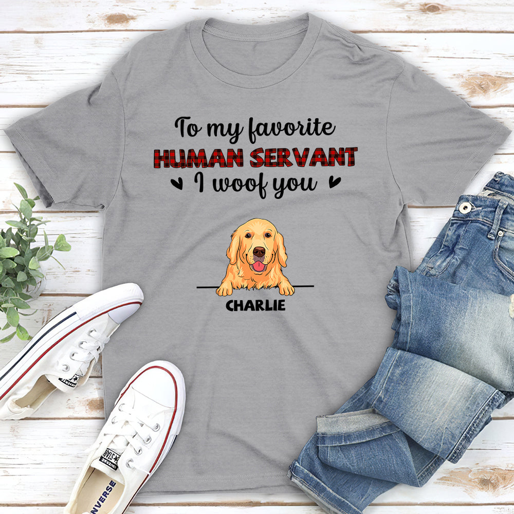 Favorite Human Servant I Woof You - Personalized Custom Unisex 5.3 oz T-shirt for Pet Lovers