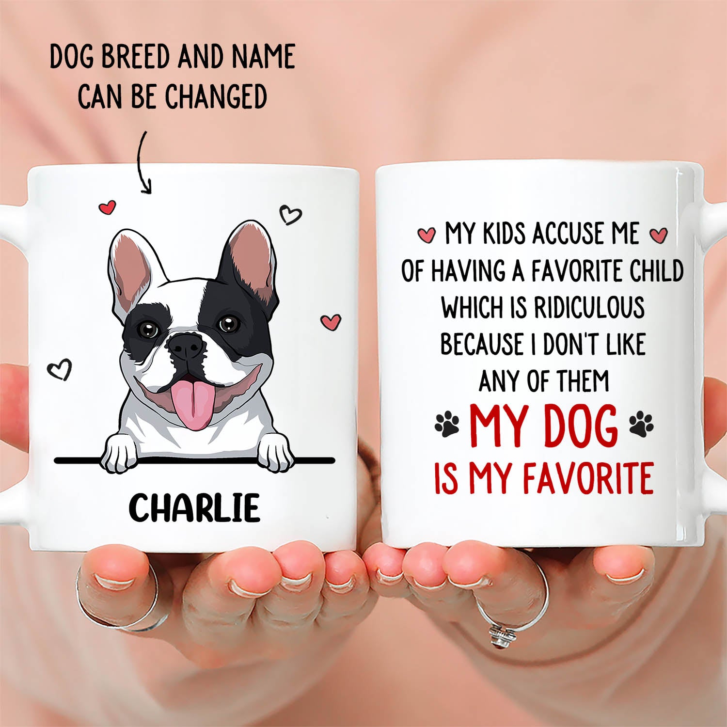 Dog Is My Favorite - Unique Personalized Custom Coffee Mug for Pet Lovers