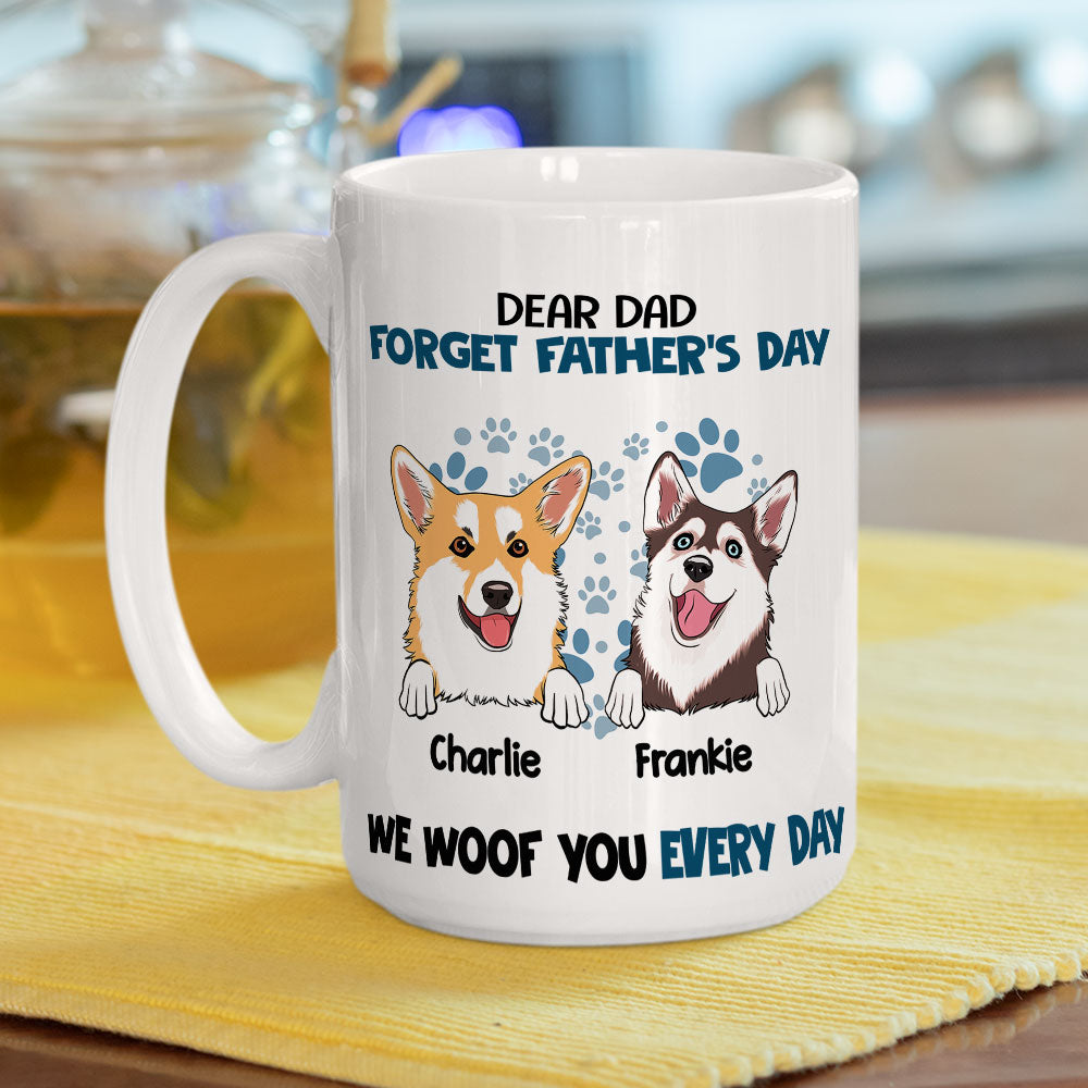 Forget It, We Woof You Everyday - Exquisite Personalized Custom Coffee Mug for Pet Lovers