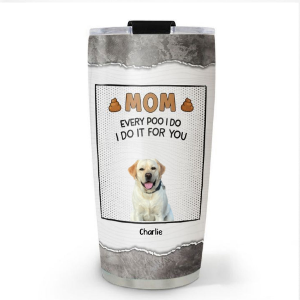 Dear Mom Thanks For Picking Up Our Poop - Personalized Custom Stainless Steel Tumbler with Double - Walled Vacuum Insulation