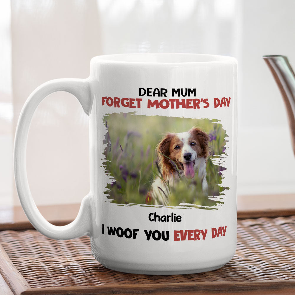 Forget It, We Woof You Everyday - Exquisite Personalized Custom Coffee Mug for Pet Lovers