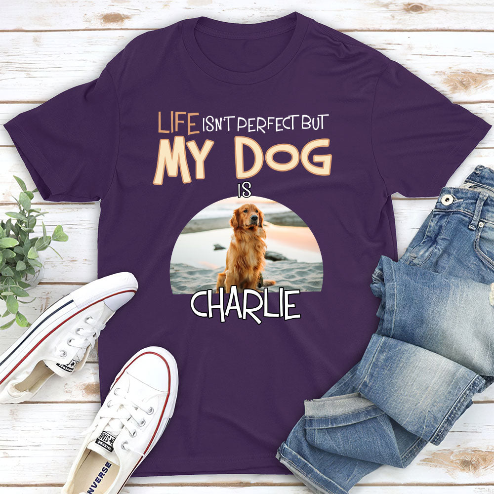 Life Is Not Perfect - Personalized Custom Unisex 5.3 oz T-shirt for Pet Lovers