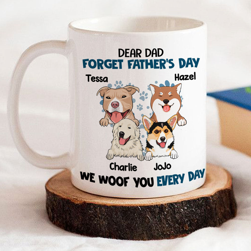 Forget It, We Woof You Everyday - Exquisite Personalized Custom Coffee Mug for Pet Lovers