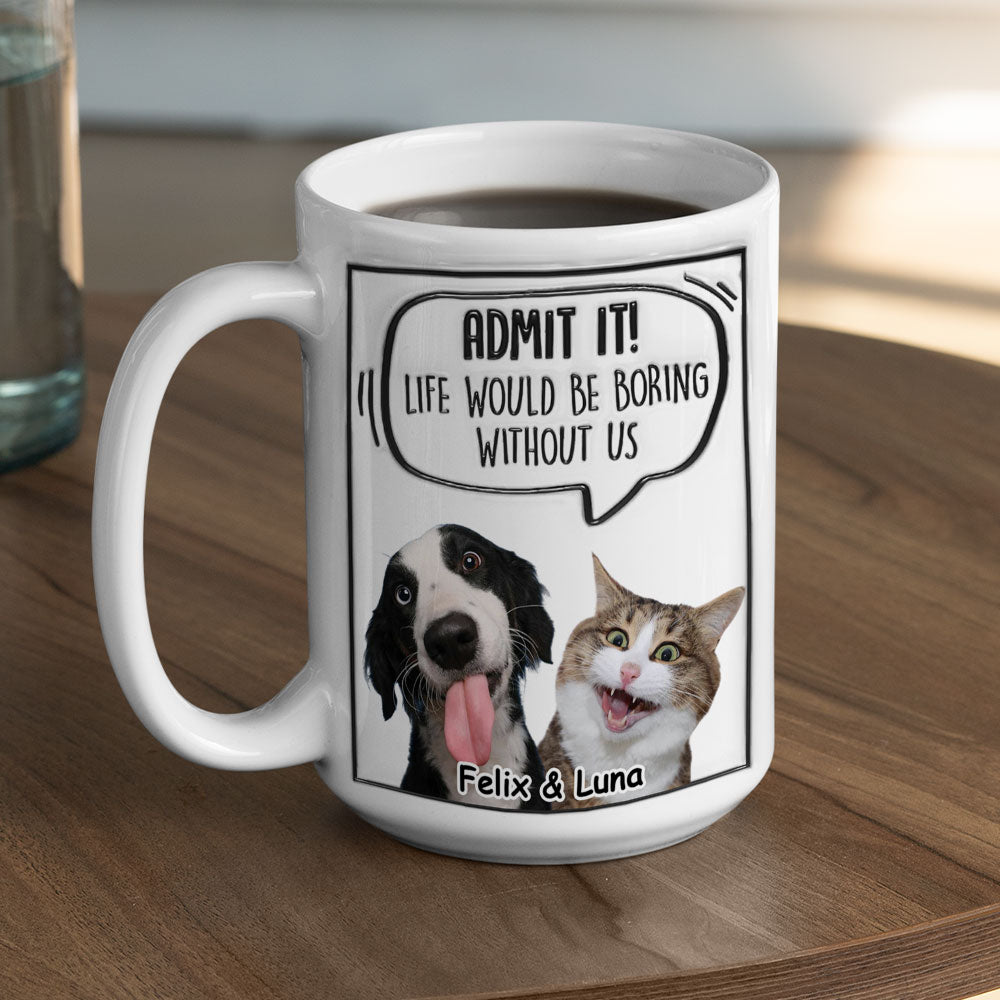 Admit It! Personalized Custom 3D Inflated Effect Pet Photo Mug - 11oz & 15oz