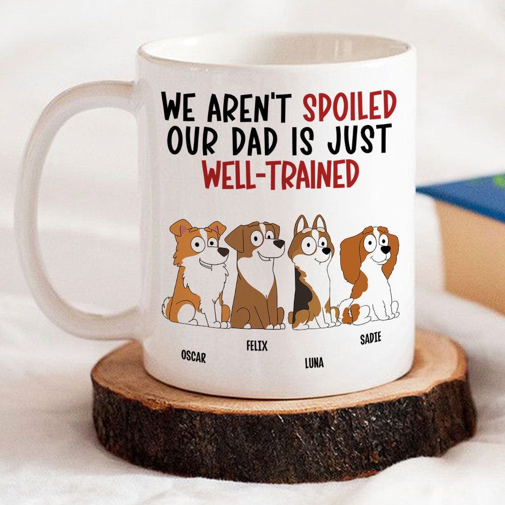 My Dad Is Well Trained - Customizable Personalized Coffee Mug for Pet Lovers