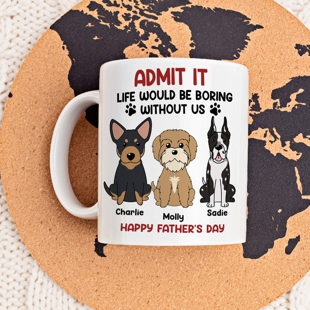 Be Boring Without Me - Exquisite Personalized Custom Coffee Mug for Pet Lovers