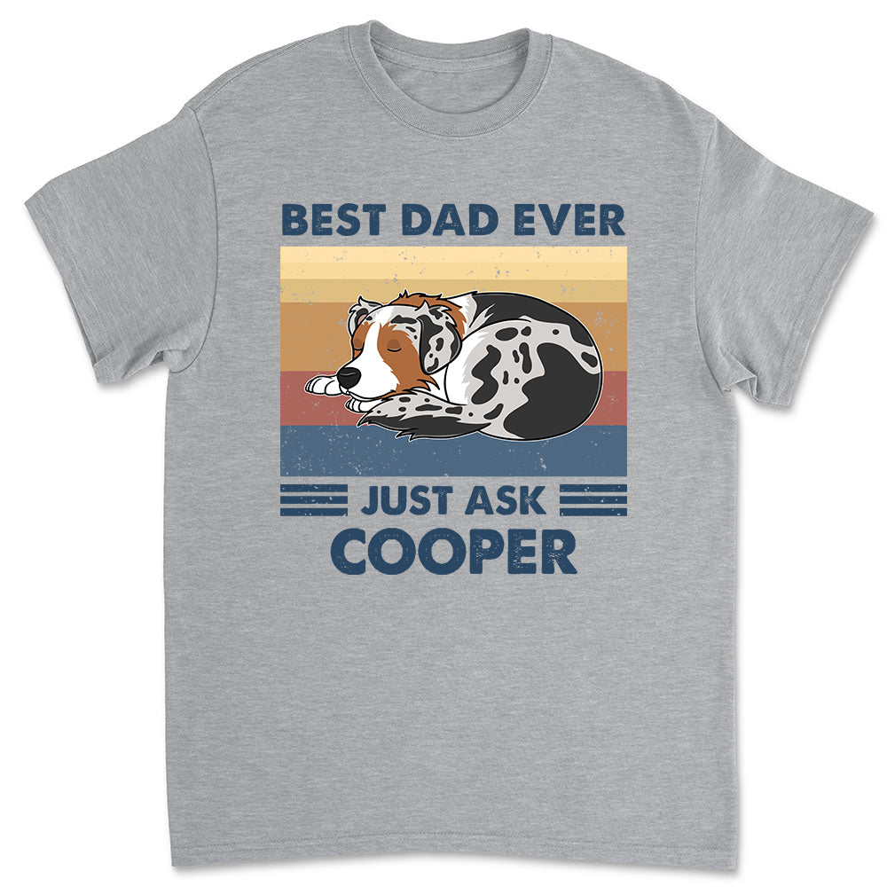 Best Dad Ever Just Ask - Personalized Custom Unisex Heavy Cotton T-shirt for Pet Lovers