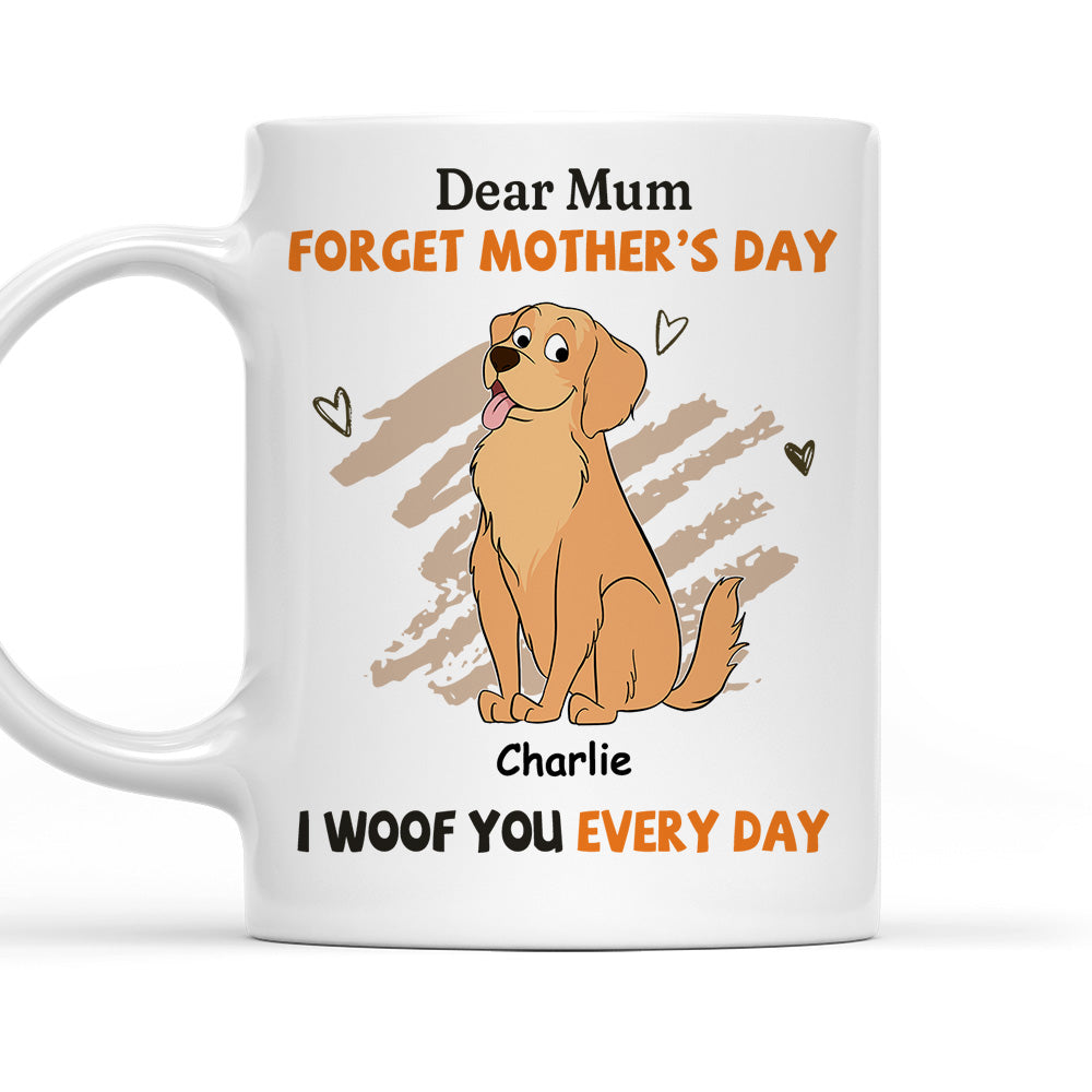 We Woof You Every Day Mom - Personalized Custom 11oz & 15oz Coffee Mug for Pet Lovers