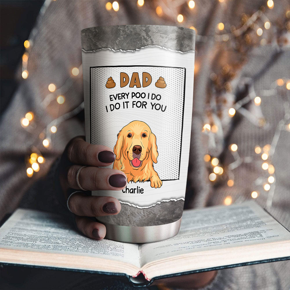Dear Dad - Personalized Custom Stainless Steel Tumbler: Thanks For Picking Up Our Poop