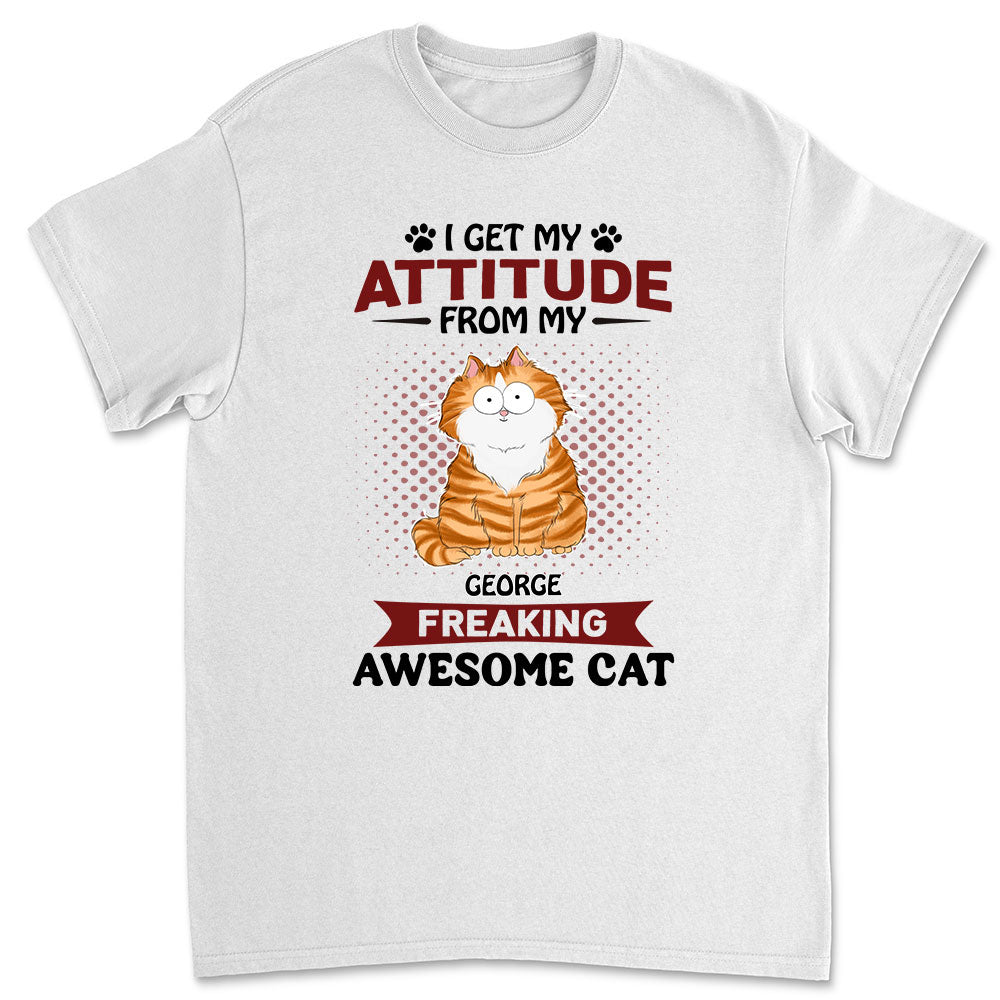 Attitude From My Cat - Stylish Personalized Custom Unisex T-shirt for Pet Lovers