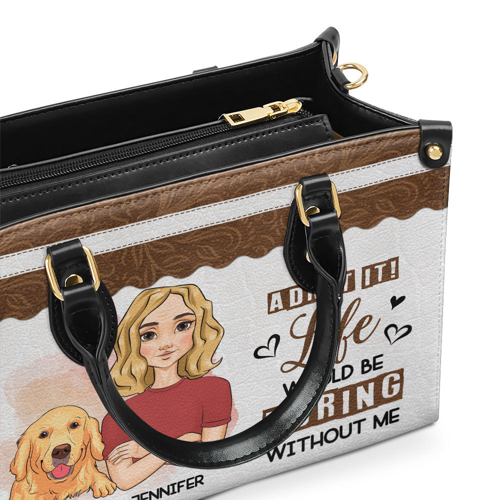 Boring Without Me - Customizable Personalized Leather Handbag for Fur Baby Lovers