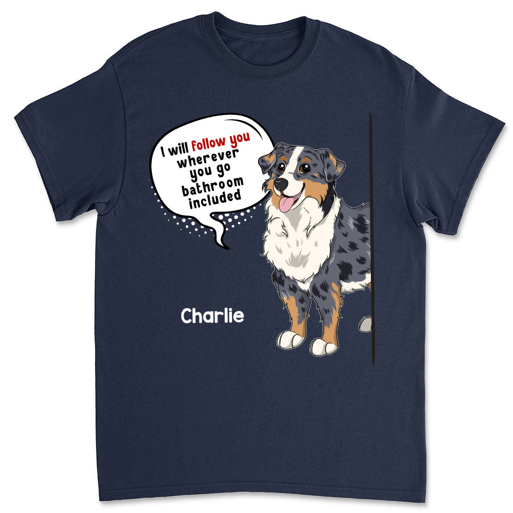 Dog Follow You - Personalized Custom Unisex Heavy Cotton 5.3 oz T-shirt for Pet Lovers