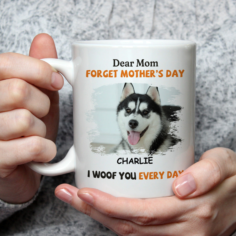 We Woof You Every Day Mom - Personalized Custom 11oz & 15oz Coffee Mug for Pet Lovers