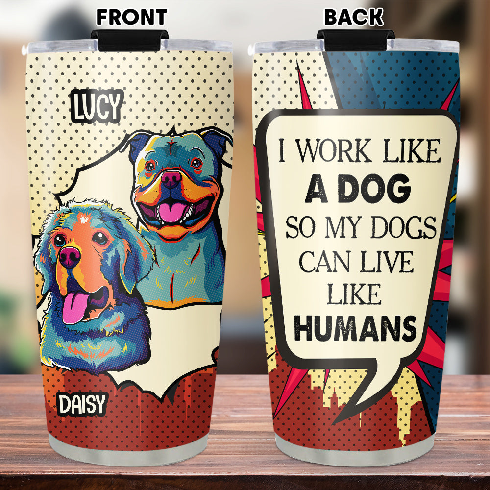 Personalized Custom Dog - Inspired Stainless Steel Tumbler for a Human - Like Lifestyle