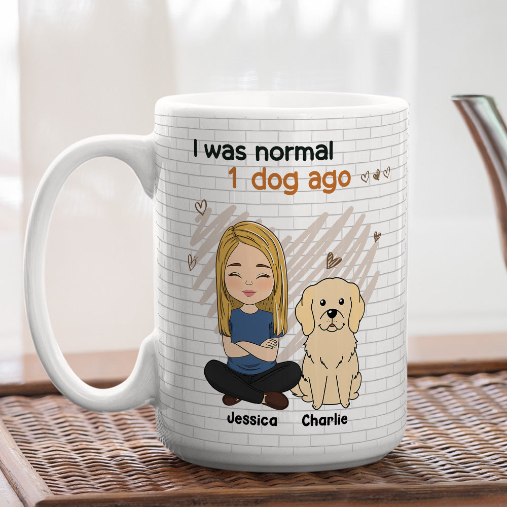 I Was Normal And Dog Ago - Premium Personalized Custom Coffee Mug for Pet Lovers