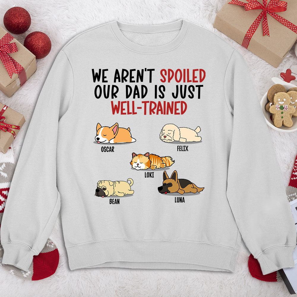 Spoiled Pet & Well Trained Dad - Personalized Custom 8.0 oz Unisex Sweatshirt for Pet Lovers