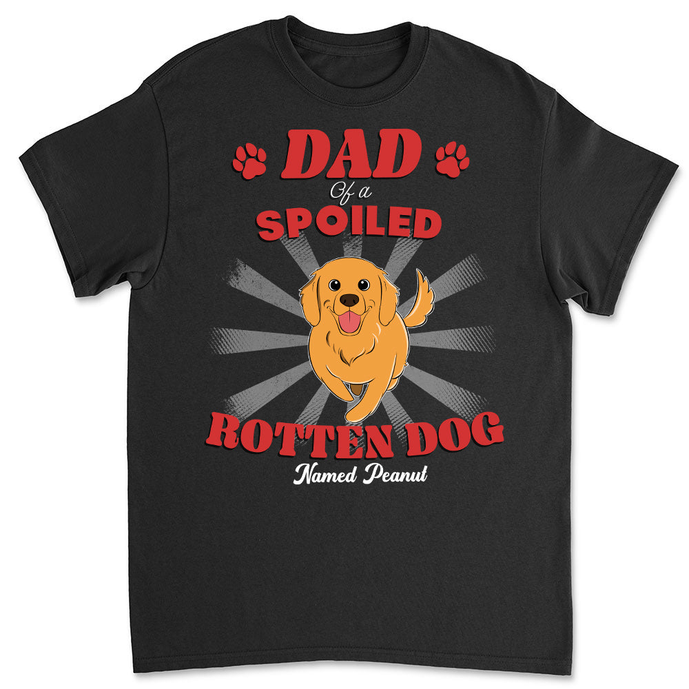 Dad Of Spoiled Rotten Dogs Version 2 - Personalized Custom Unisex 5.3 oz Heavy Cotton T-shirt with Copyrighted Artwork