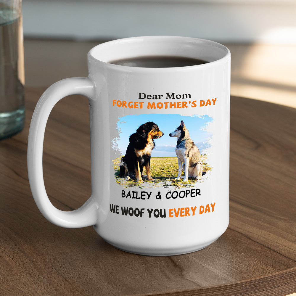 We Woof You Every Day Mom - Personalized Custom 11oz & 15oz Coffee Mug for Pet Lovers