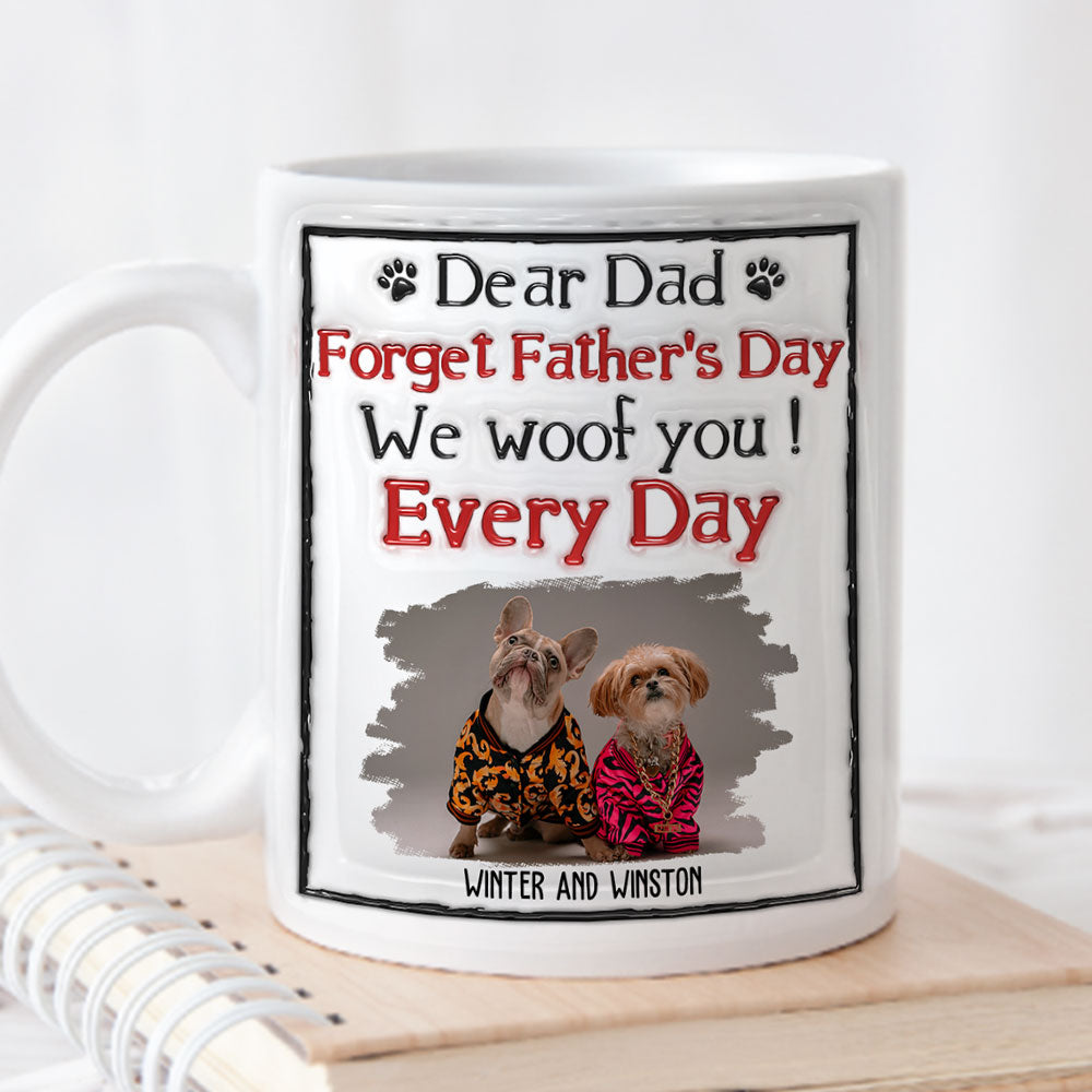 We Woof You Every Day - Exquisite Personalized Custom 3D Inflated Effect Ceramic Mug in 11oz and 15oz Sizes