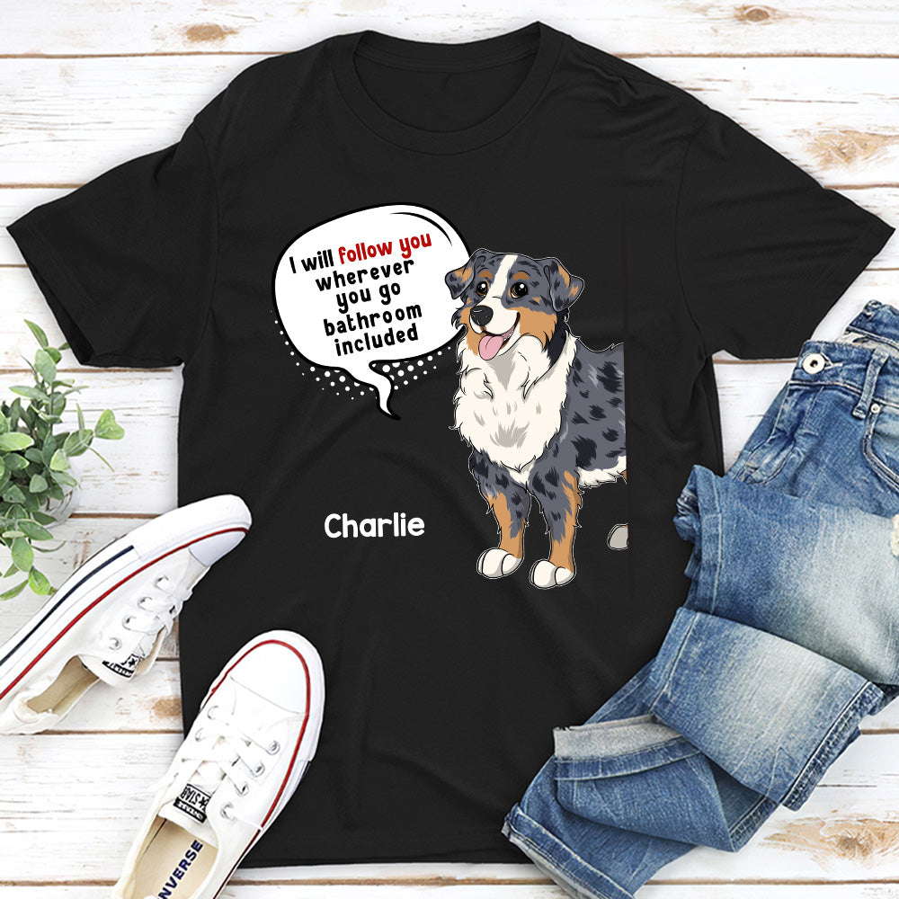 Dog Follow You - Personalized Custom Unisex Heavy Cotton 5.3 oz T-shirt for Pet Lovers