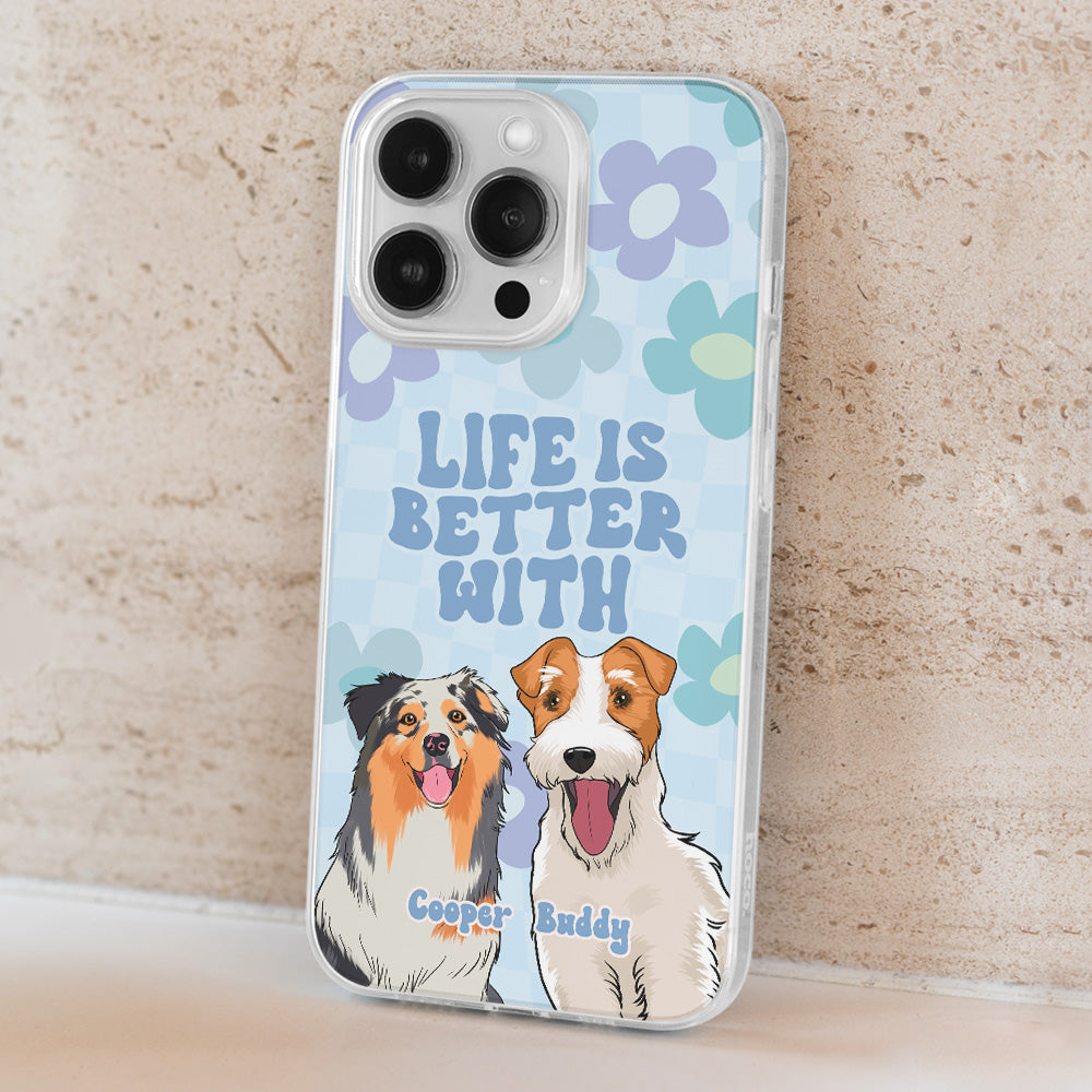 Life Better - Exquisite Personalized Custom Phone Case for Pet Lovers