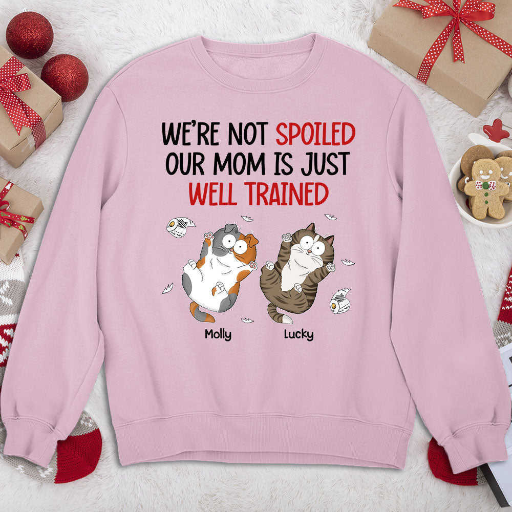 I Am Not Spoiled My Mom Is Just Well Trained - Personalized Custom Unisex 8.0 oz Sweatshirt for Pet Lovers
