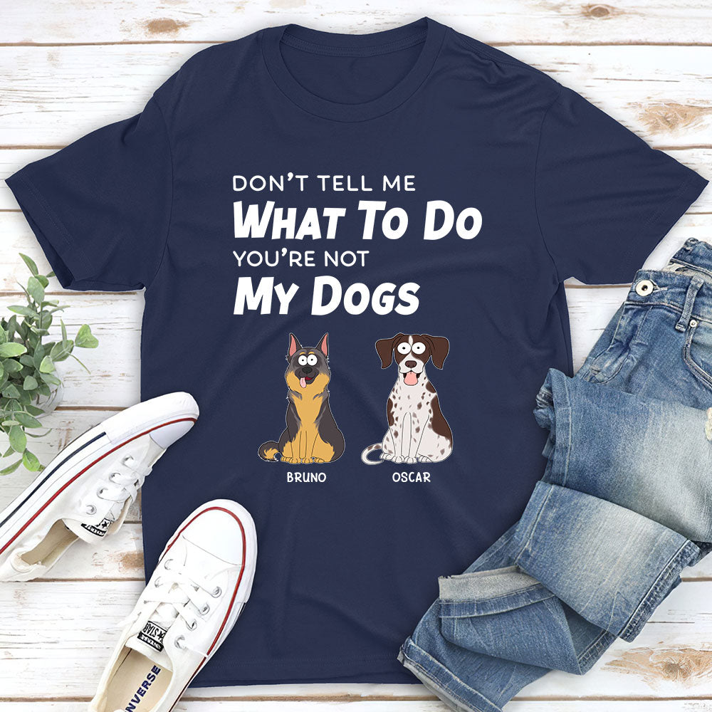 Exclusive 'Don't Tell Me What To Do' Personalized Custom Unisex T-shirt for Pet Lovers