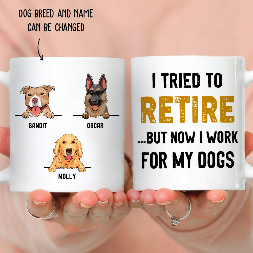 Tried To Retire - Exquisite Personalized Custom White Coffee Mug for Pet Lovers