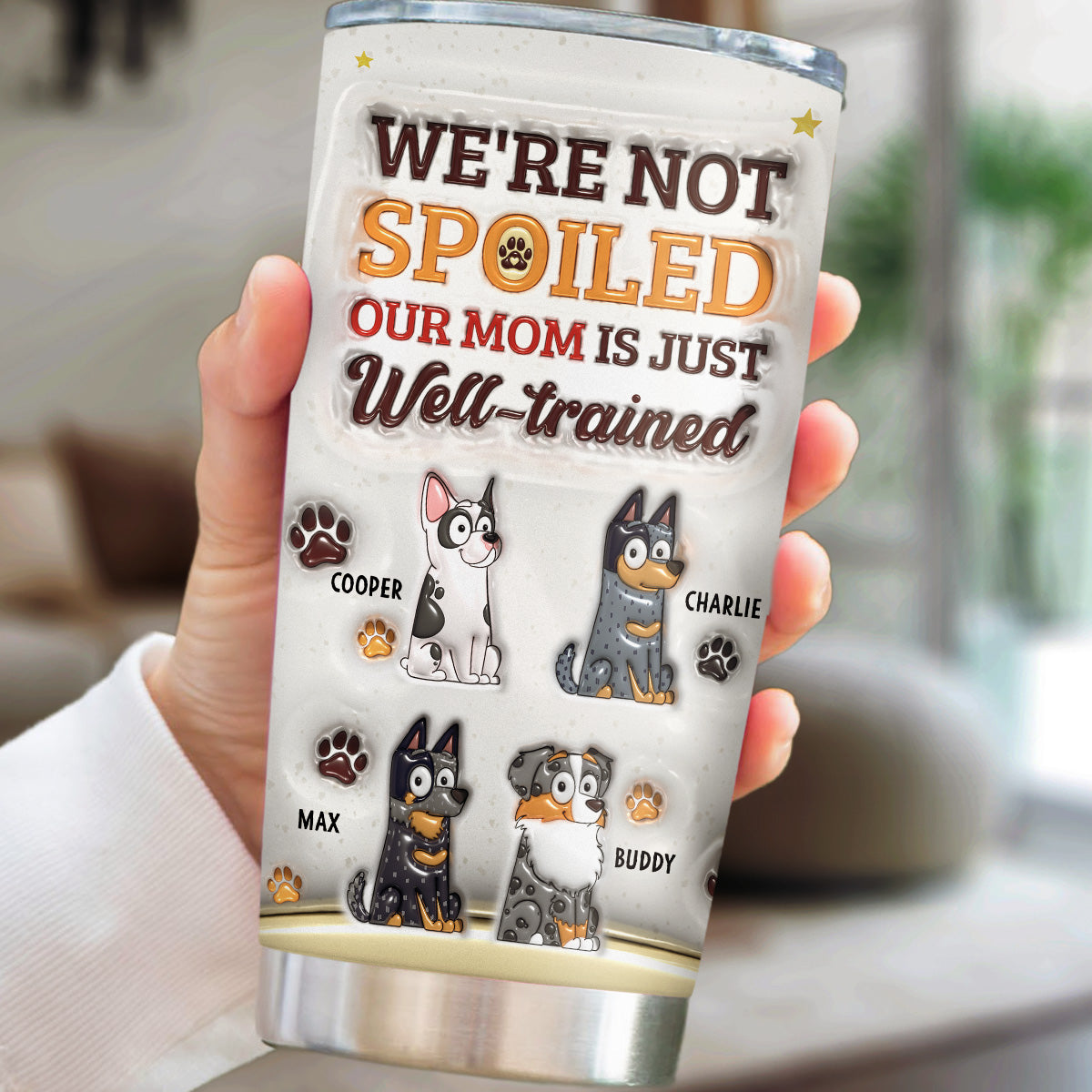 We Are Not Spoiled Our Mom Is Just Well-trained - Personalized 3D Inflated Effect Custom Tumbler - 20oz High-quality Stainless Steel Drinkware