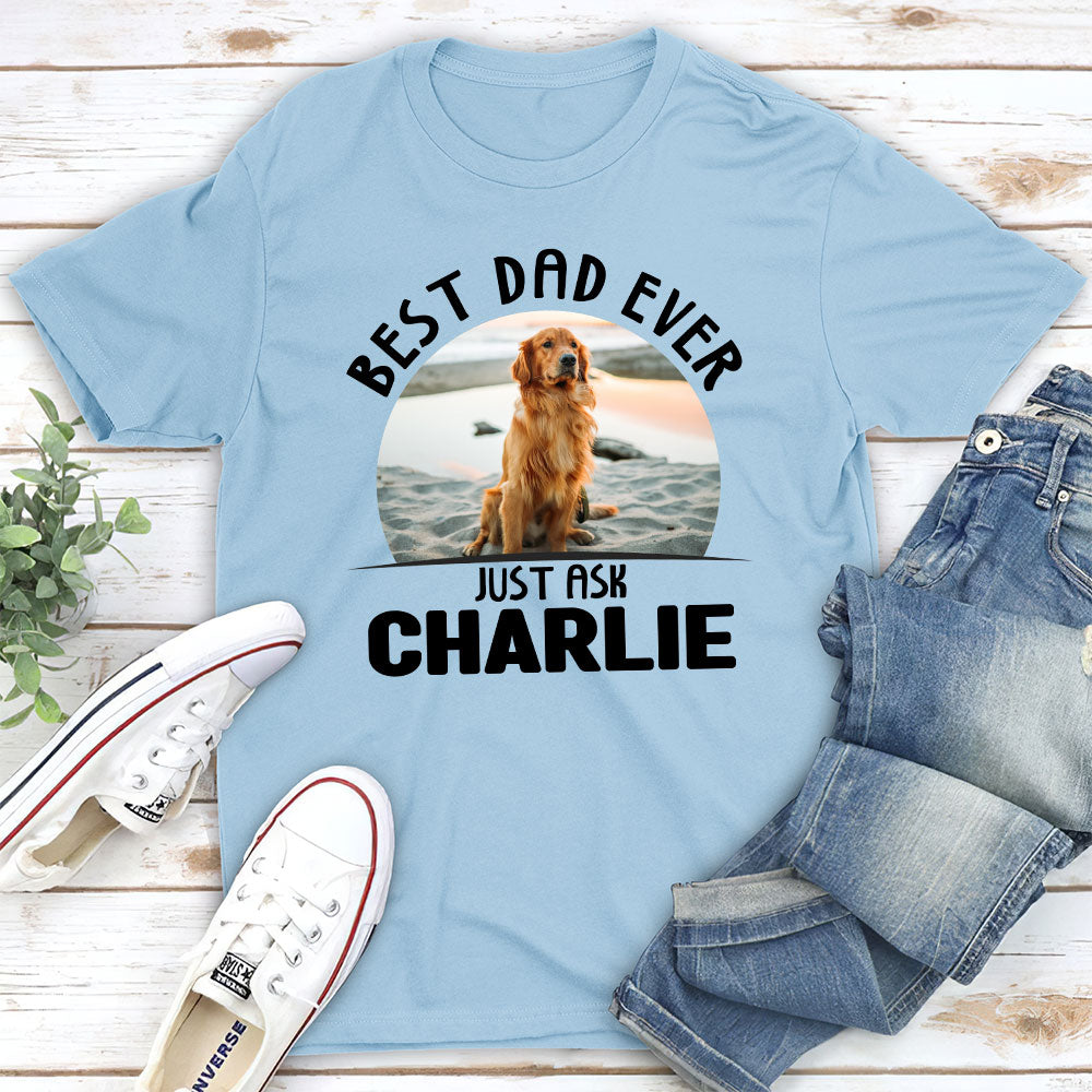 Just Ask My Dog - Personalized Custom Unisex 5.3 oz Heavy Cotton T-shirt for Pet Lovers